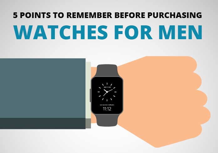 5 Points to Remember before Purchasing Watches for Men [Infographic]